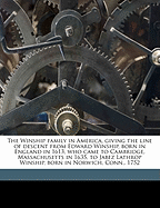 The Winship Family in America, Giving the Line of Descent from Edward Winship, Born in England in 1613, Who Came to Cambridge, Massachusetts in 1635, to Jabez Lathrop Winship, Born in Norwich, Conn., 1752