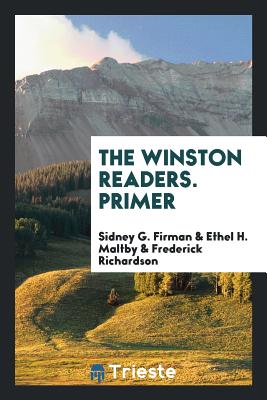 The Winston Readers. Primer - Firman, Sidney G, and Maltby, Ethel H, and Richardson, Frederick