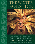 The Winter Solstice: The Sacred Traditions of Christmas - Matthews, John