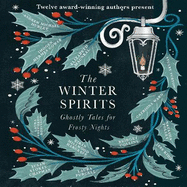 The Winter Spirits: Ghostly Tales for Frosty Nights