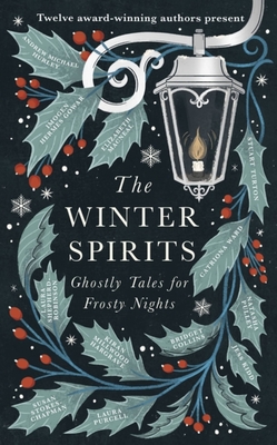 The Winter Spirits: Ghostly Tales for Frosty Nights - Collins, Bridget, and Gowar, Imogen Hermes, and Pulley, Natasha
