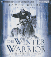 The Winter Warrior: A Novel of Medieval England - Wilde, James