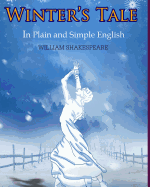 The Winter's Tale In Plain and Simple English: A Modern Translation and the Original Version