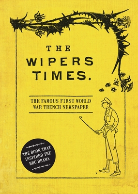 The Wipers Times: The Famous First World War Trench Newspaper - Westhorp, Christopher (Editor)