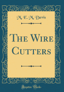 The Wire Cutters (Classic Reprint)