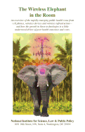 The Wireless Elephant in the Room: An Overview of the Rapidly Emerging Public Health Issue from Cell Phones, Wireless Devices and Wireless Infrastructure-And How the Growth in These Technologies Is a Little Understood Driver of Poor Health Outcomes and Co