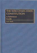 The Wisconsin State Constitution: A Reference Guide