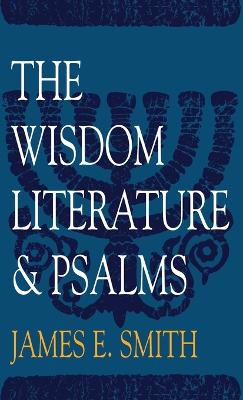 The Wisdom Literature & Psalms - Smith, James E