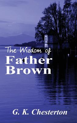 The Wisdom of Father Brown - Chesterton, G K