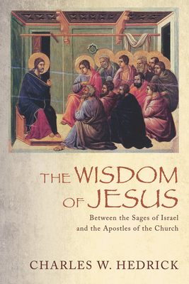 The Wisdom of Jesus - Hedrick, Charles W
