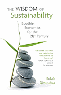 The Wisdom of Sustainability: Buddist Economics for the 21st Century