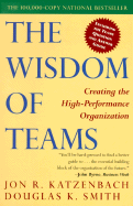The Wisdom of Teams - Katzenbach, Jon R, and Smith, Douglas K