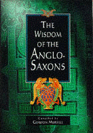 The Wisdom of the Anglo-Saxons - Mursell, Gordon (Editor)