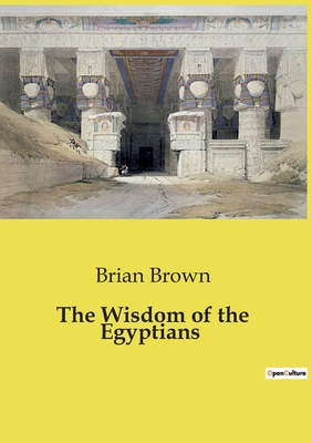 The Wisdom of the Egyptians - Brown, Brian