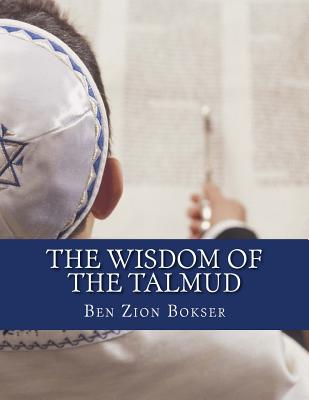 The Wisdom of the Talmud - Bokser, Ben Zion