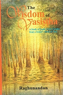 The Wisdom of the Vasistha: A Study on Laghu Yoga Vasistha from a Speaker's Point of View