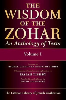 The Wisdom of the Zohar: An Anthology of Texts - Tishby, Isaiah, and Goldstein, David (Translated by)