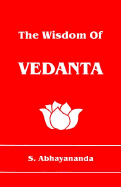 The Wisdom of Vedanta - Abhayananda, S