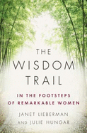 The Wisdom Trail: In the Footsteps of Remarkable Women