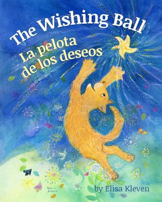 The Wishing Ball / La Pelota de Los Deseos: Babl Children's Books in Spanish and English - Kleven, Elisa