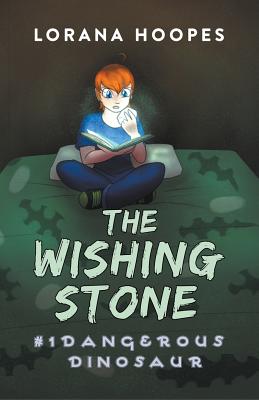 The Wishing Stone #1: Dangerous Dinosaur - Hoopes, Lorana