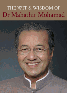 The Wit and Wisdom of Dr Mahathir Mohamad