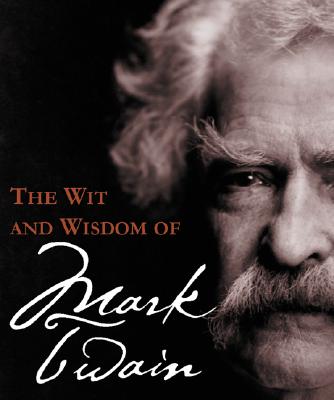 The Wit and Wisdom of Mark Twain - Running Press (Editor)