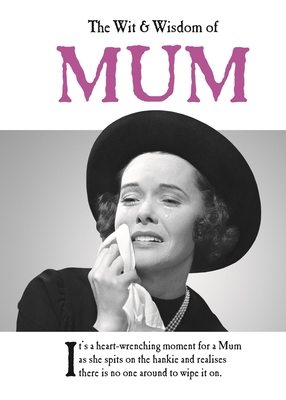 The Wit and Wisdom of Mum: the perfect Mother's Day gift  from the BESTSELLING Greetings Cards Emotional Rescue - Emotional Rescue