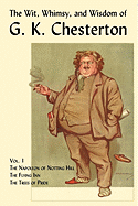The Wit, Whimsy, and Wisdom of G. K. Chesterton, Volume 1: The Napoleon of Notting Hill, the Flying Inn, the Trees of Pride