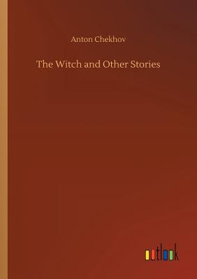 The Witch and Other Stories - Chekhov, Anton