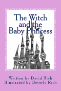 The Witch and the Baby Princess - Rich, David