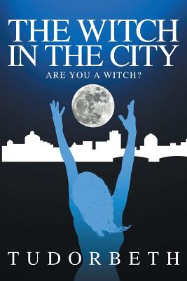 The Witch in the City: Are You a Witch? - Tudorbeth