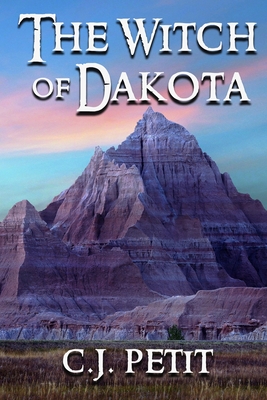 The Witch of Dakota - Petit, C J