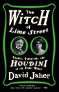 The Witch of Lime Street: Sance, Seduction, and Houdini in the Spirit World