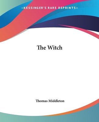 The Witch - Middleton, Thomas, Professor