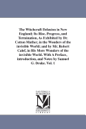 The Witchcraft Delusion in New England: Its Rise, Progress, and Termination, as Exhibited by Dr ...