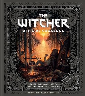 The Witcher Official Cookbook: 80 mouth-watering recipes from across The Continent - Sarna, Anita, and Krupecka, Karolina