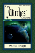 The Witches' Almanac: Issue 33, Spring 2014-Spring 2015: Mystic Earth