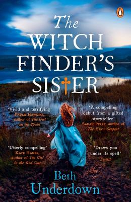 The Witchfinder's Sister: A haunting historical thriller perfect for fans of The Familiars and The Dutch House - Underdown, Beth