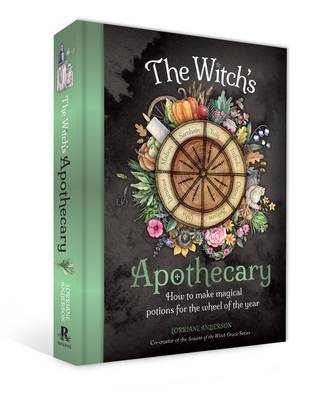 The Witch's Apothecary: Seasons of the Witch: Learn How to Make Magical Potions Around the Wheel of the Year to Improve Your Physical and Spiritual Well-Being. - Anderson, Lorriane