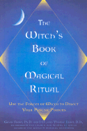 The Witch's Book of Magical Ritual: Use the Forces of Wicca to Direct Your Psychic Powers