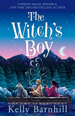 The Witch's Boy: From the author of The Girl Who Drank the Moon - Barnhill, Kelly