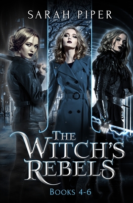 The Witch's Rebels: Books 4-6 - Piper, Sarah