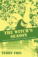 The Witch's Season: The Novel: A Team, a Town, a Campus, the Times