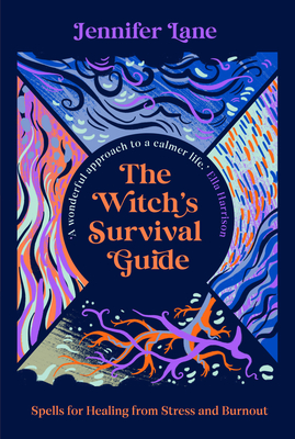 The Witch's Survival Guide: Spells for Stress and Burnout in a Modern World - Lane, Jennifer