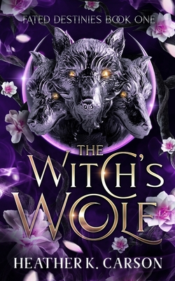 The Witch's Wolf: Fated Destines - Carson, Heather K