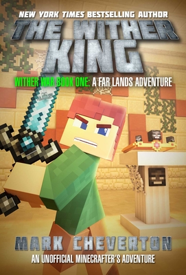 The Wither King: Wither War Book One: A Far Lands Adventure: An Unofficial Minecrafteras Adventure - Cheverton, Mark