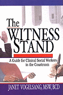 The Witness Stand: A Guide for Clinical Social Workers in the Courtroom