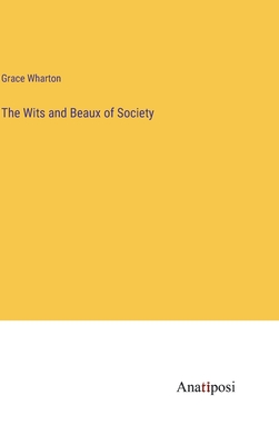 The Wits and Beaux of Society - Wharton, Grace