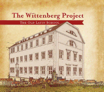 The Wittenberg Project: The Old Latin School